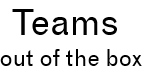 Teams out of the box